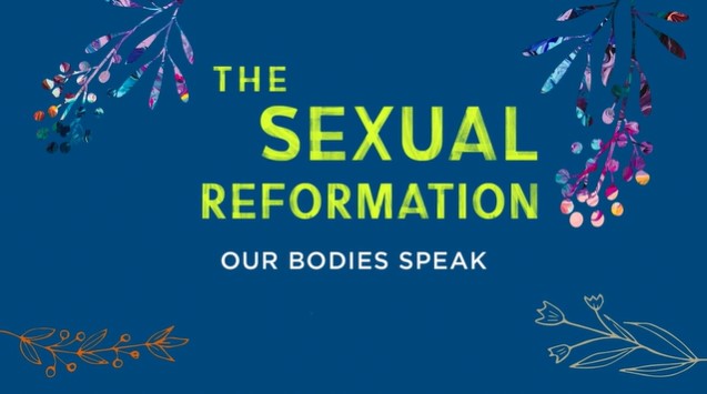 S4: Our Bodies Speak (Sexual Reformation)