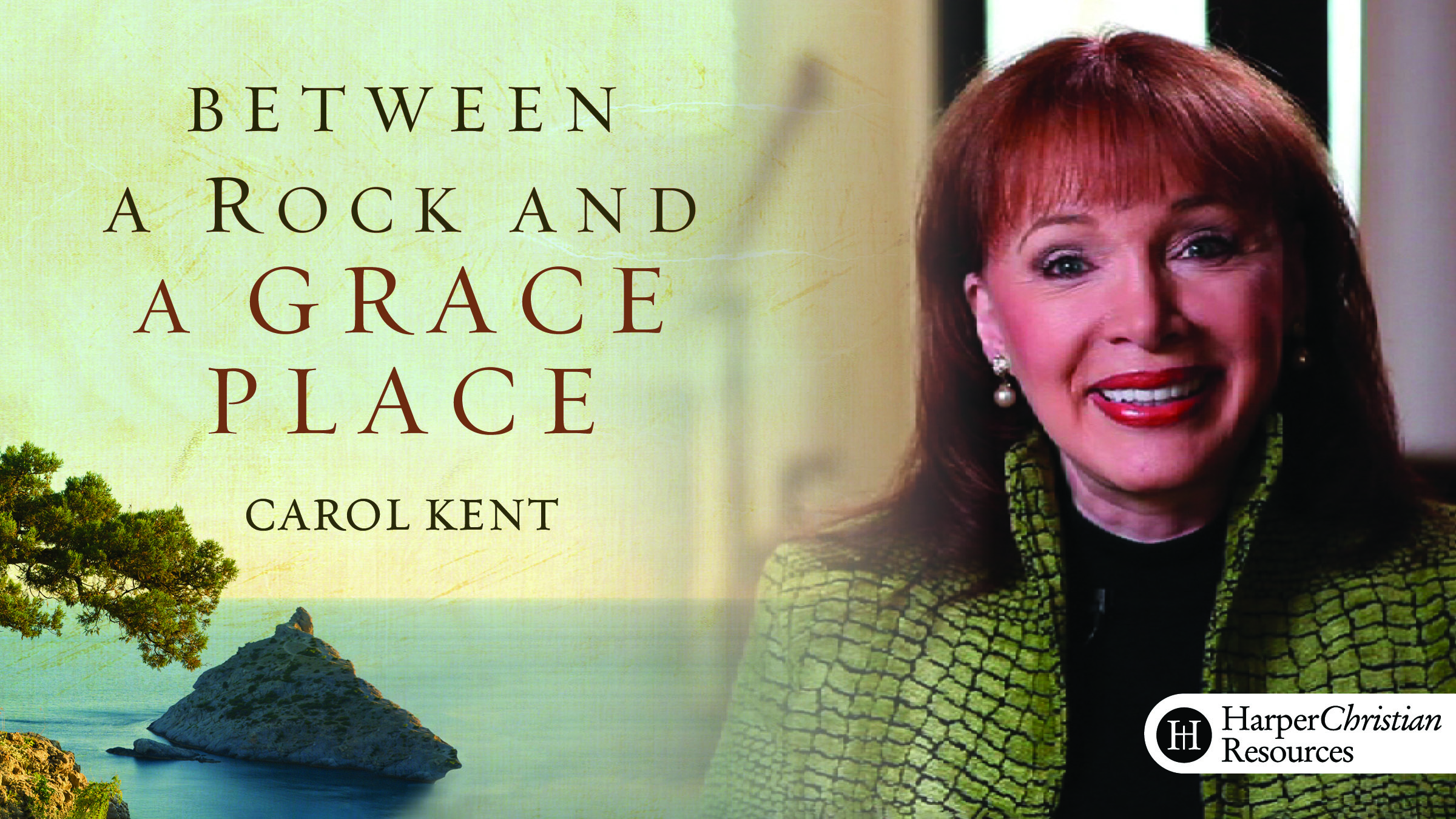 Between a Rock and a Grace Place (Carol Kent)