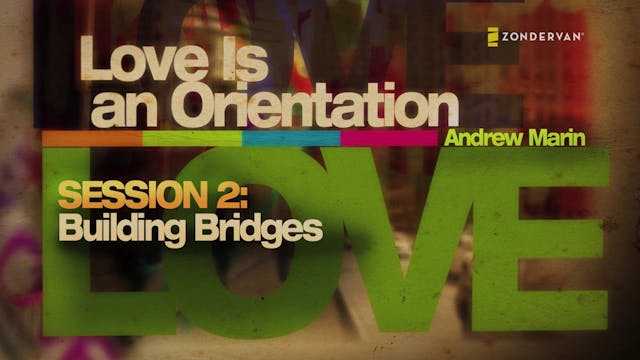 Love Is an Orientation, Session 2. Key Commitments to Building a Bridge with Gays and Lesbians