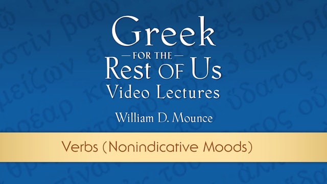 Greek for the Rest of Us - Lesson 18 - Verbs (Nonindicative Moods)