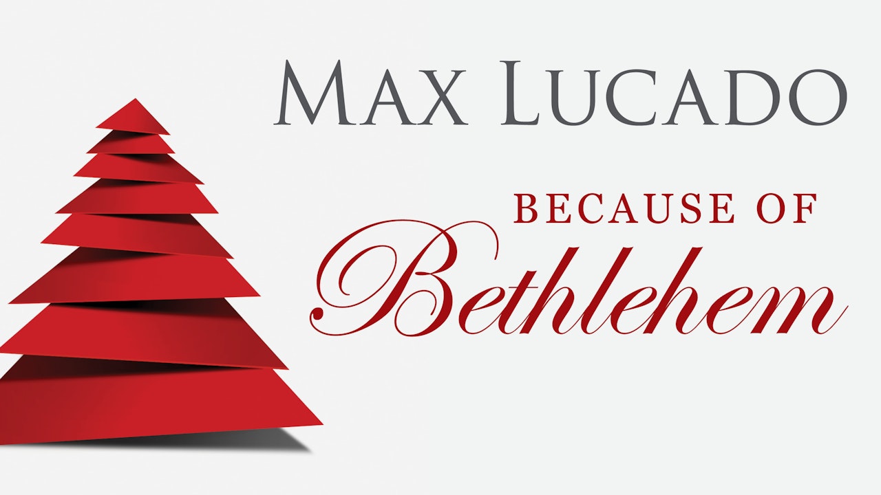 Because of Bethlehem (Max Lucado) - Study Gateway