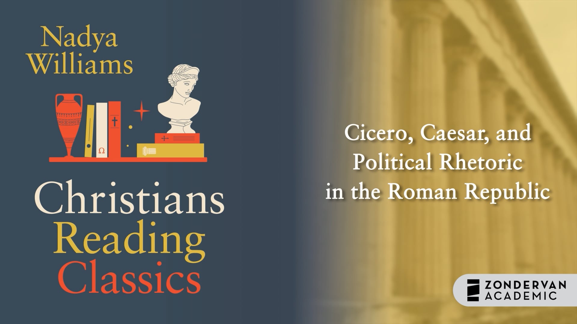 S11: Cicero, Caesar, and Political Rhetoric (Christians Reading Classics)