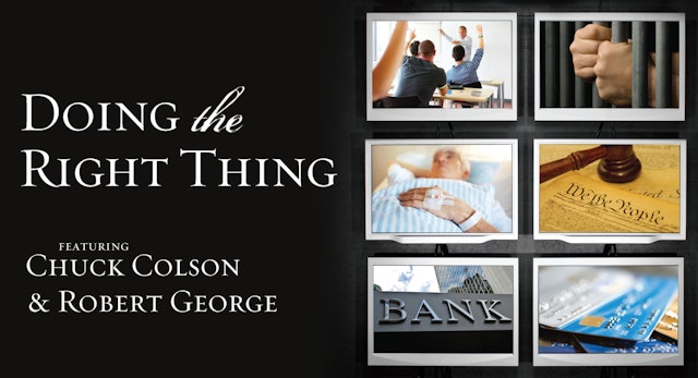 Doing the Right Thing (Charles Colson & Robert George)