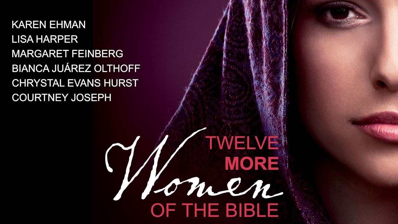 Twelve More Women of the Bible (Ehman, Harper, Feinberg, Olthoff, Hurst, Joseph)