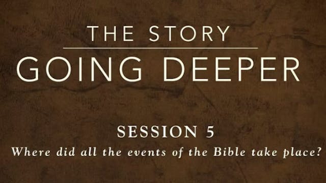 The Story: Going Deeper - Session 5: ...