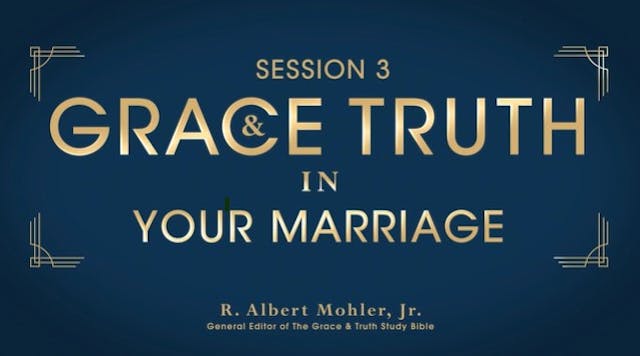 S3: Grace and Truth in Your Marriage