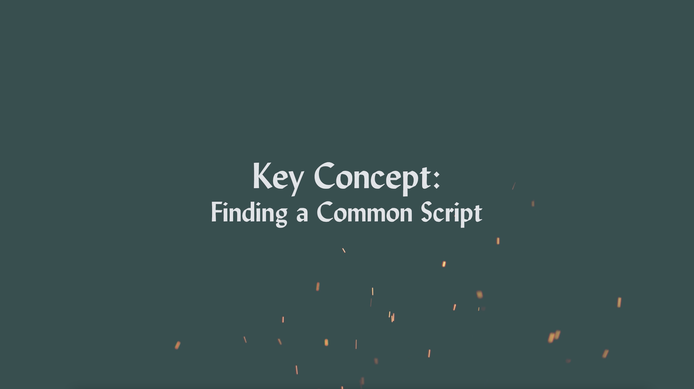 Key Concept - Finding a Common Script (Convergence)
