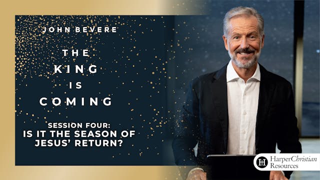 S4: Is it the Season of Jesus' Return? (The King is Coming)