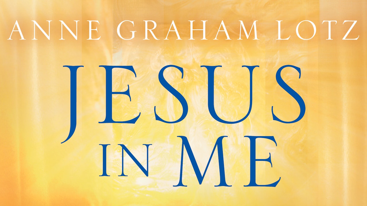 Jesus in Me (Anne Graham Lotz)