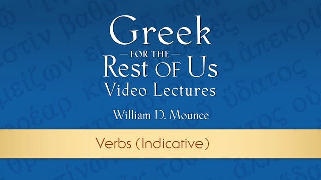 Greek for the Rest of Us - Lesson 28 - Verbs (Indicative)