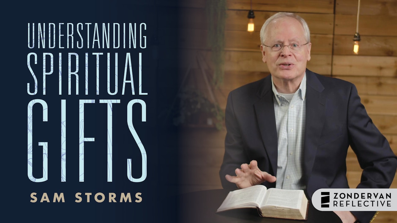 Understanding Spiritual Gifts (Sam Storms)