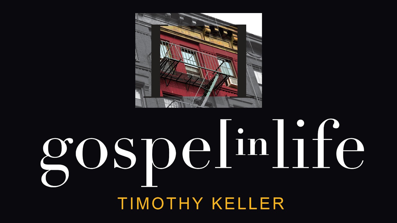 Gospel in Life (Timothy Keller)