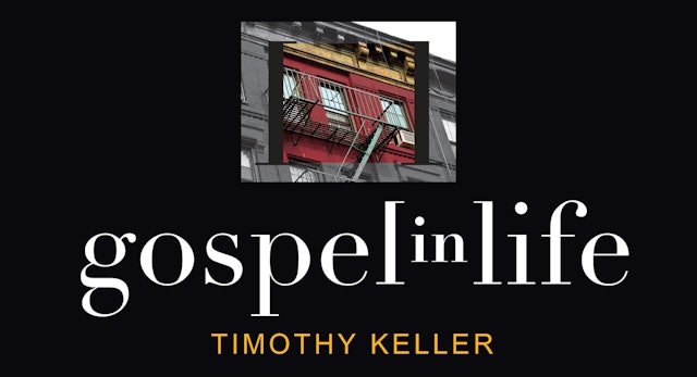 Gospel in Life (Timothy Keller)