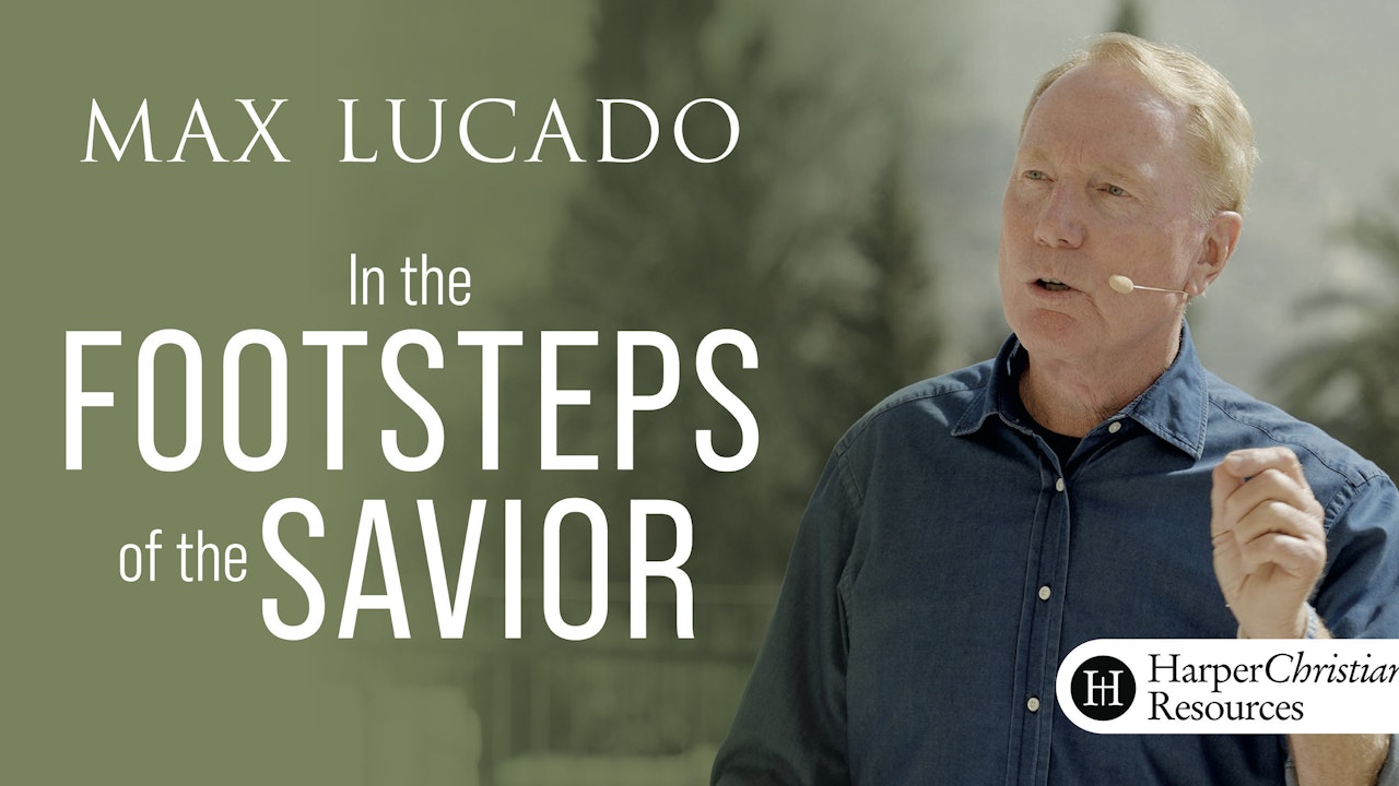 In the Footsteps of the Savior (Max Lucado)