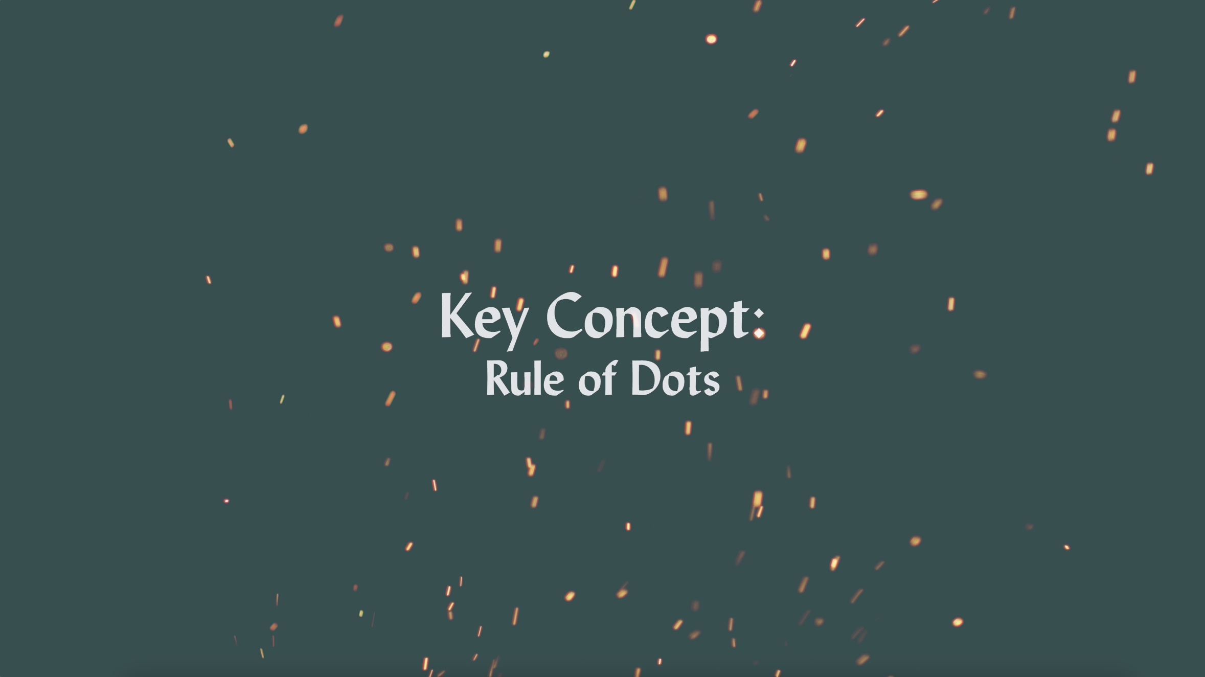Key Concept - Rule of Dots (Convergence)