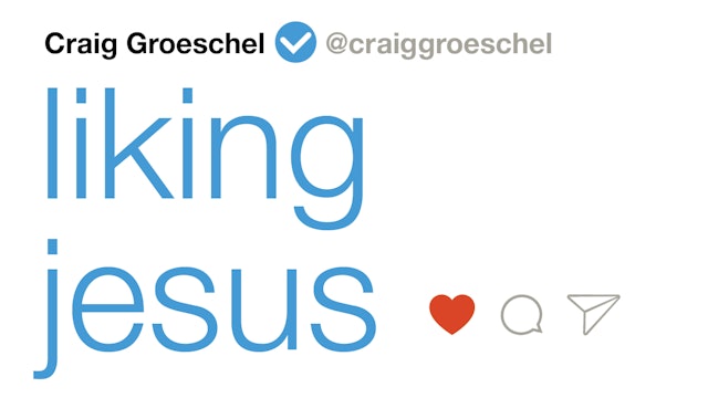 Liking Jesus -(Craig Groeschel)