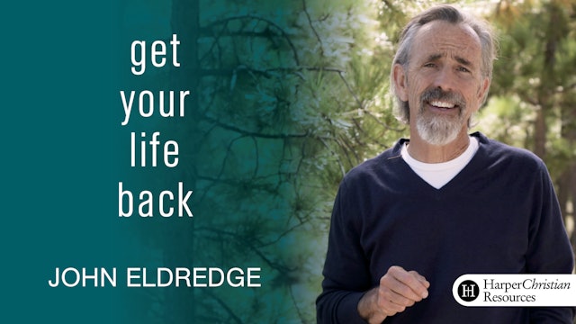 Get Your Life Back (John Eldredge)