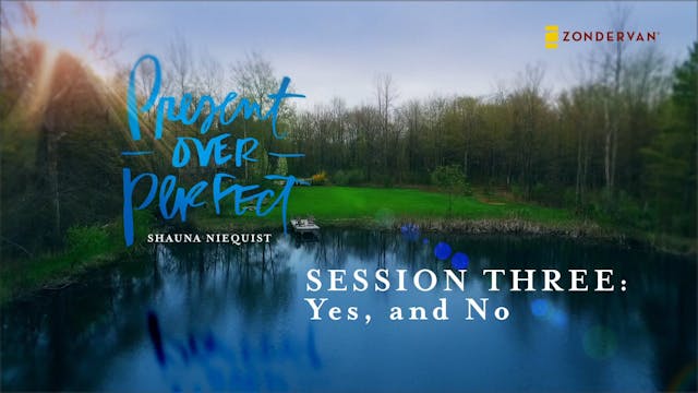 Present Over Perfect, Session 3, Yes and No