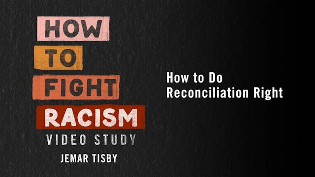 How to Fight Racism - Session 5 - How to Do Reconciliation Right