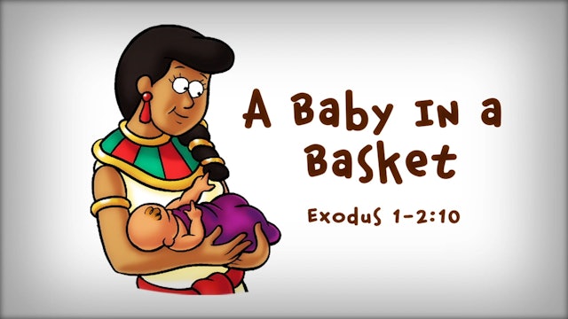 The Beginner's Bible Video Series, Story 15, A Baby in a Basket