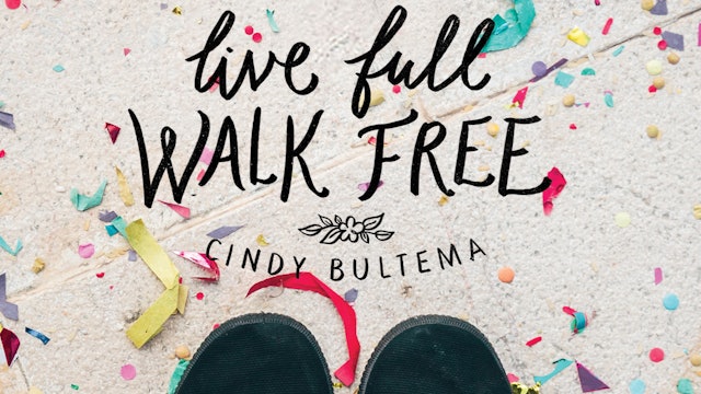 Live Full Walk Free (Cindy Bultema)