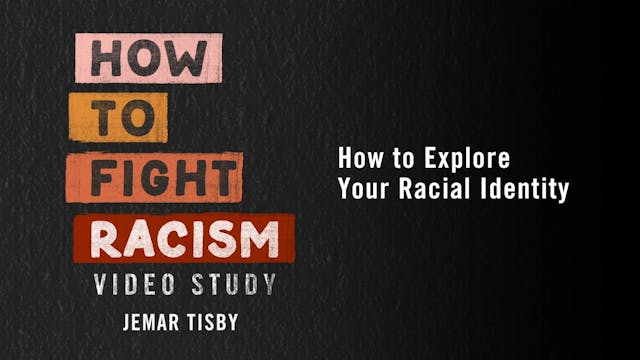 How to Fight Racism - Session 3 - How to Explore Your Racial Identity
