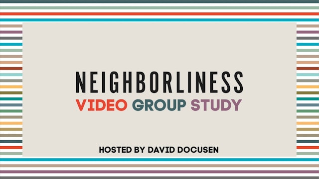 Neighborliness- Session 1: Love your Neighbor