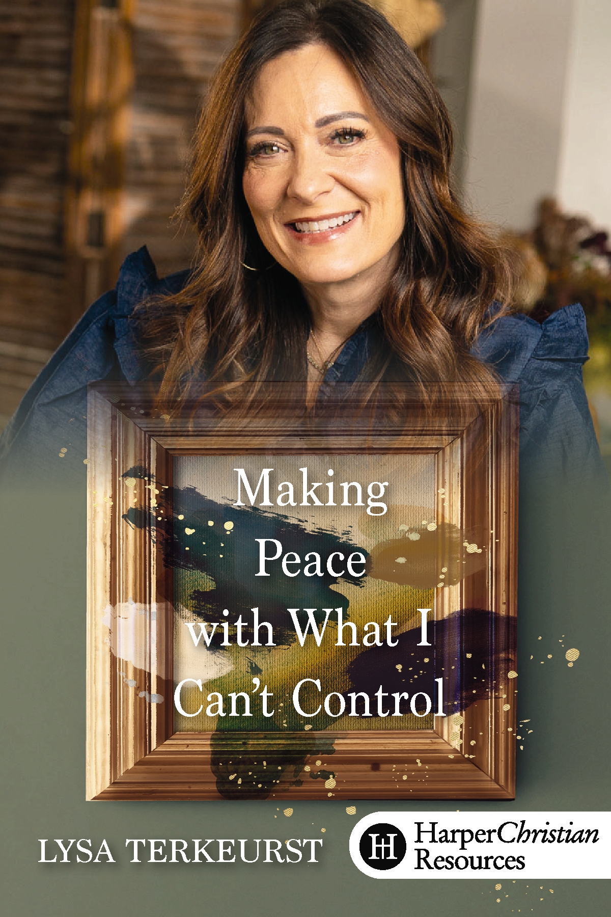 Making Peace with What I Can't Control (Lysa TerKeurst)