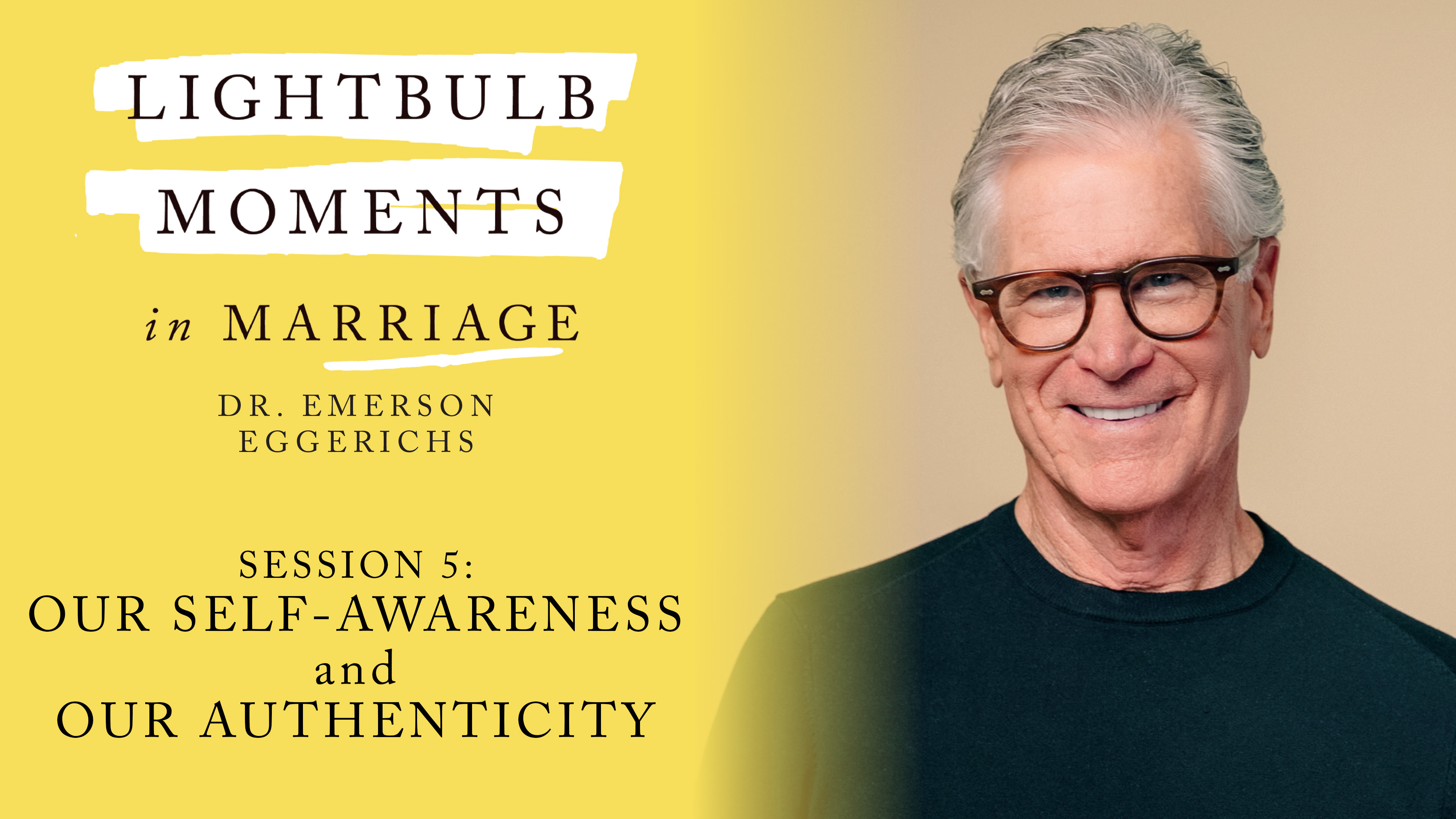 S5: Our Self-Awareness and Our Authenticity (Lightbulb Moments in Marriage)