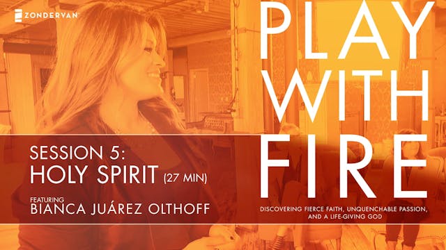 Play With Fire, Session 5, Holy Spirit
