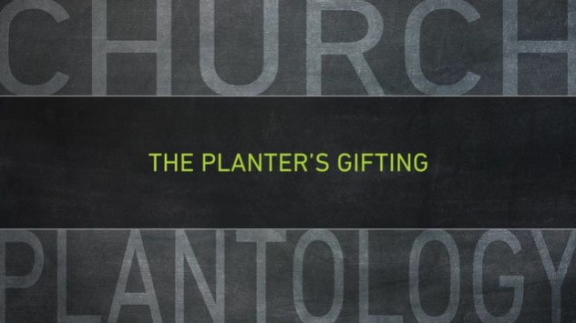 S4: The Planter's Gifting (Church Plantology)