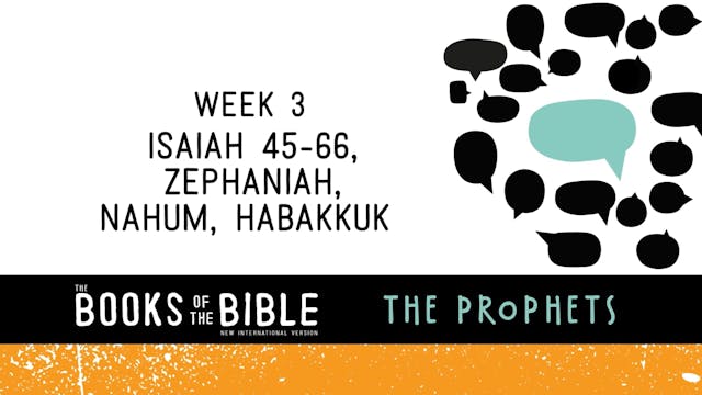 The Prophets - Week 3 - Isaiah 45-66, Zephaniah, Nahum, Habakkuk
