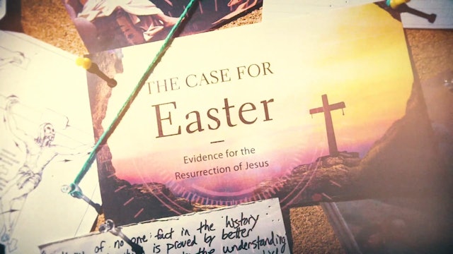 The Case for Easter - Session 1 - Evidence for the Resurrection