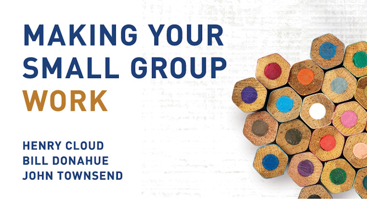 Making Your Small Group Work (Henry Cloud, Bill Donahue, John Townsend)