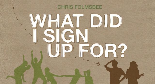 What Did I Sign Up For? (Chris Folmsbee)