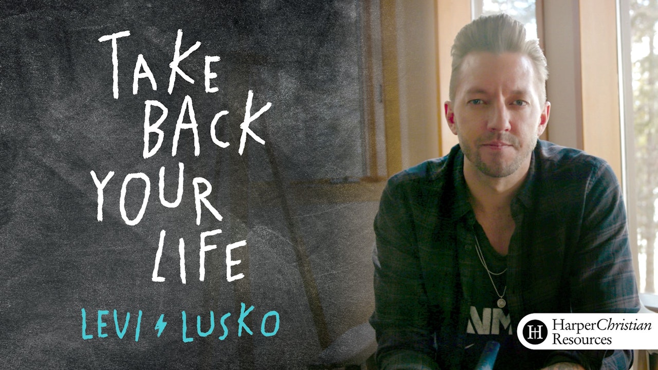 Take Back Your Life (Levi Lusko)