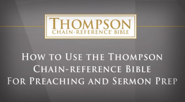 Thompson Chain-Reference Bible - How to Use for Preaching and Sermon Prep