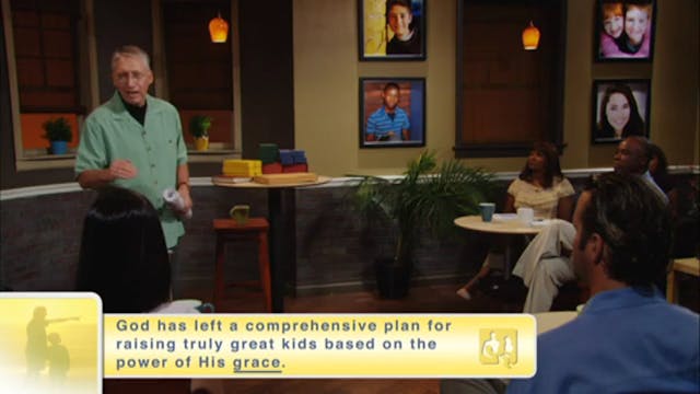 Grace Based Parenting Part 2, Session 1, A Comprehensive Plan for Parenting on Purpose