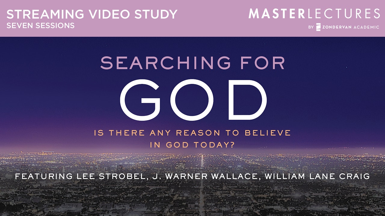 Searching for God (Lee Strobel, William Lane Craig, J. Warner Wallace)