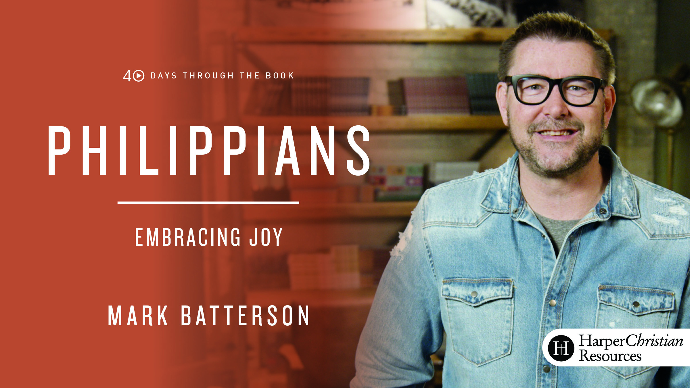 40 Days Through the Book: Philippians - Embracing Joy (Mark Batterson)