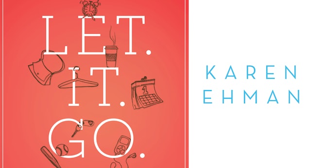 Let. It. Go. (Karen Ehman)