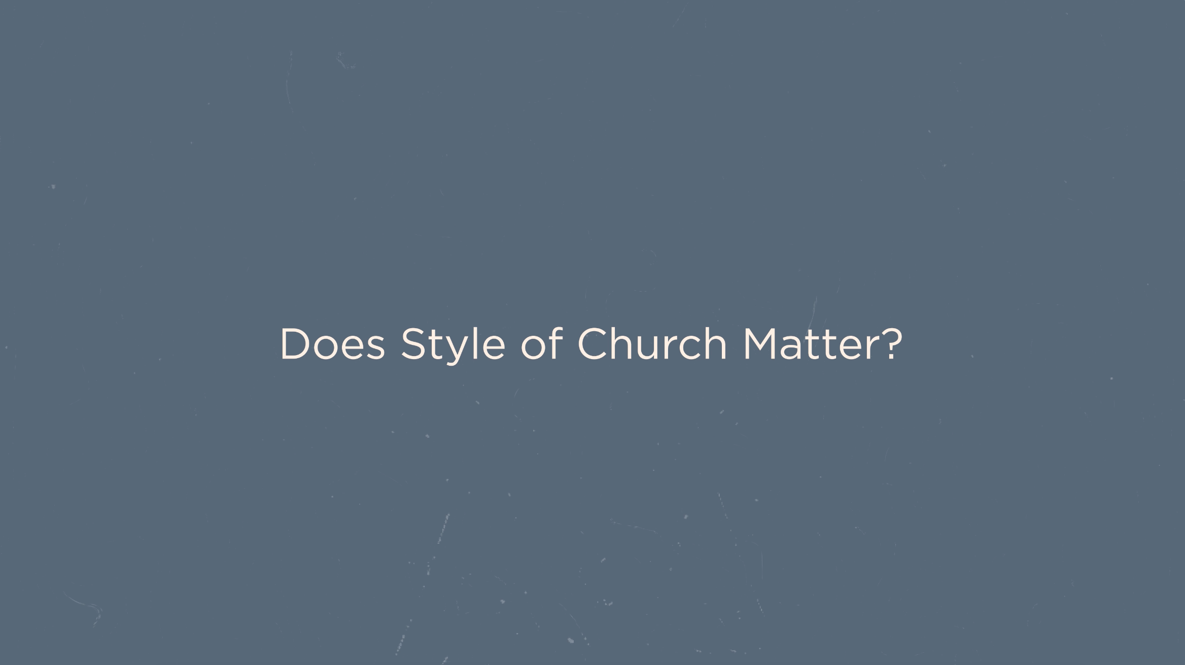 Key Concept - Does Style of Church Matter? (Presence)