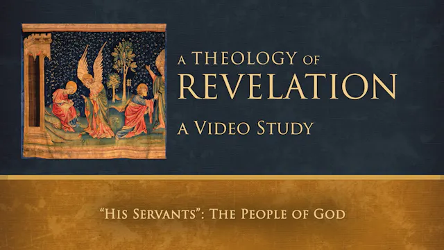 S16: "His Servants": The People of God (Theology of Revelation)