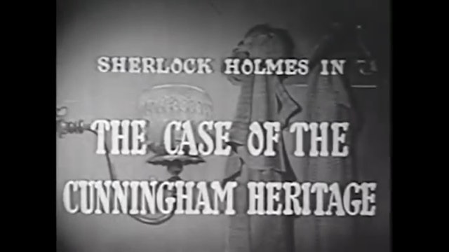 The Case of the Cunningham Heritage - Sherlock Holmes 1954