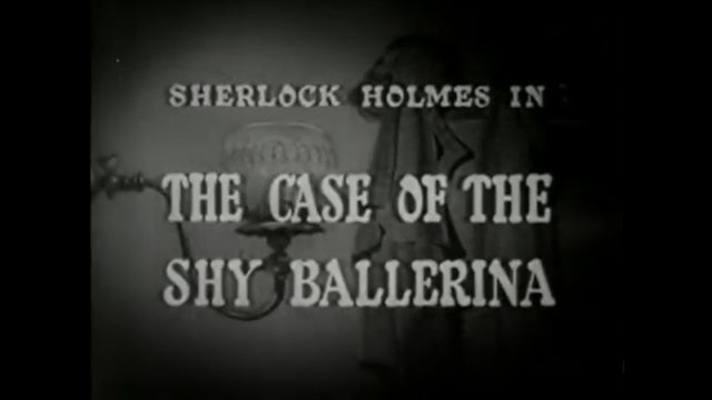 The Case Of The Shy Ballerina - Sherlock Holmes 1954