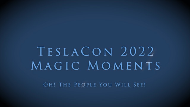 TeslaCon 2022 Magical Moments: Oh! The People You Will See!