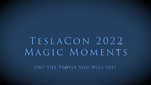TeslaCon 2022 Magical Moments: Oh! The People You Will See!