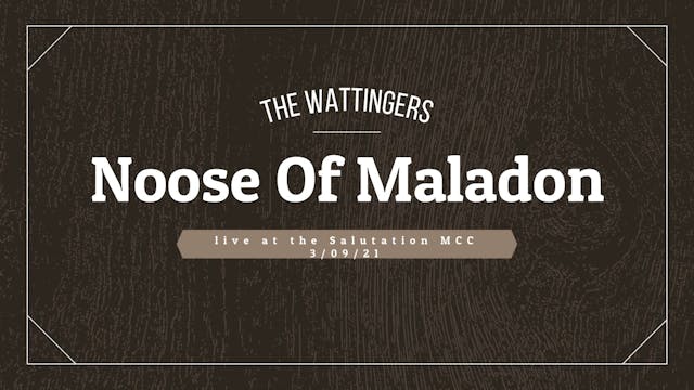 "Noose Of Maladon" - The Wattingers