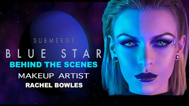 Rachel Bowels Makeup Artist Submerge: Blue Star