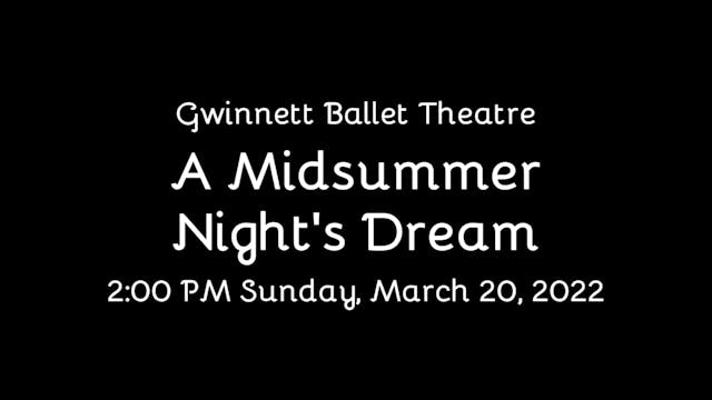 Gwinnett Ballet Theatre_ A Midsummer Night's Dream Sunday 3_20_2022 2_00 PM 720p